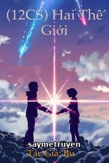 (12 Chòm Sao) Hai Thế Giới