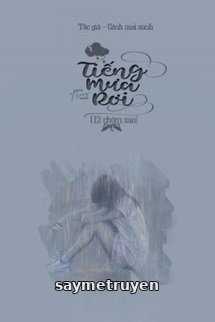 [12 Chòm Sao] Tiếng Mưa Rơi