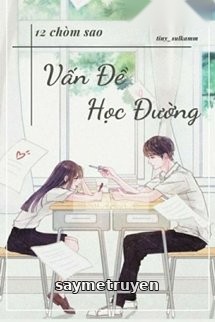 [12 Chòm Sao] Vấn Đề Học Đường