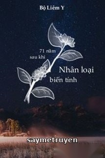 71 Năm Sau Khi Nhân Loại Biến Tình