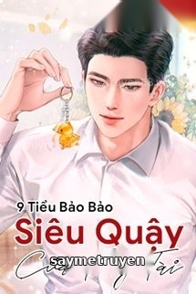 9 Tiểu Bảo Bảo Siêu Quậy Của Tổng Tài