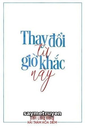 [ABO/Lâm Tần] Thay Đổi Từ Giờ Khắc Này