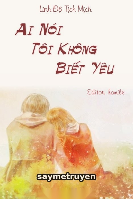 Ai Nói Tôi Không Biết Yêu