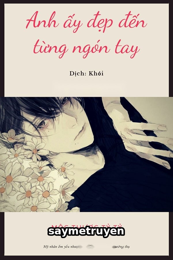 Anh Ấy Đẹp Đến Từng Ngón Tay