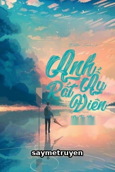 Anh Ấy Rất Điên