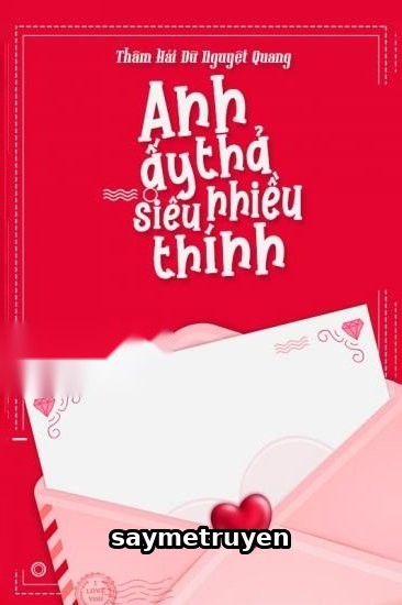 Anh Ấy Thả Siêu Nhiều Thính
