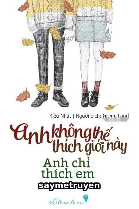 Anh Không Thích Thế Giới Này, Anh Chỉ Thích Em