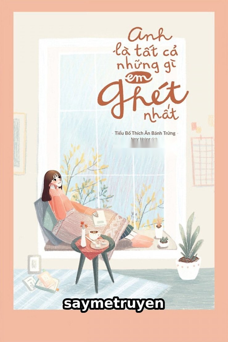 Anh Là Tất Cả Những Gì Em Ghét Nhất