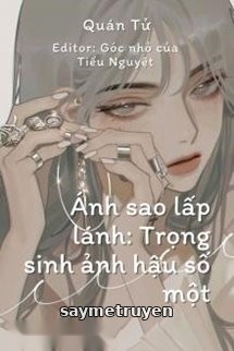 Ánh Sao Lấp Lánh: Trọng Sinh Ảnh Hậu Đệ Nhất