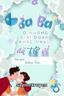 Ba Ba Ở Các Giai Đoạn Khác Nhau Đã Trở Về