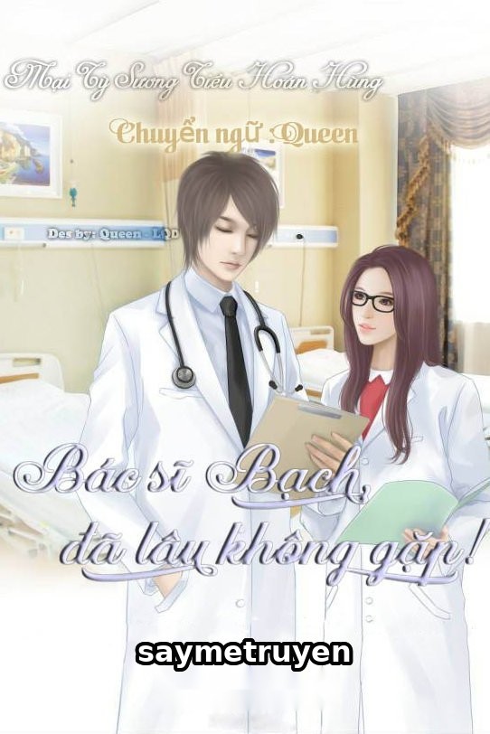 Bác Sĩ Bạch, Đã Lâu Không Gặp!