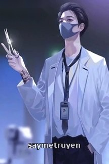 Bác Sĩ Mafia Chú Thật Tệ Bạc