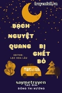 Bạch Nguyệt Quang Bị Ghét Bỏ