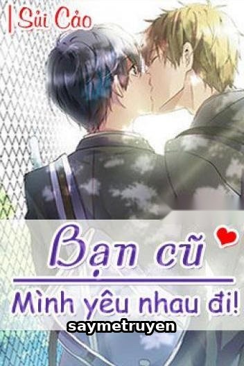 Bạn Cũ, Mình Yêu Nhau Đi!