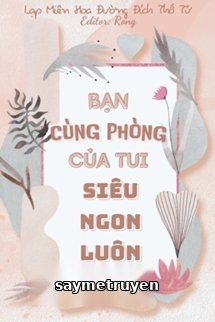 Bạn Cùng Phòng Của Tui Siêu Ngon Luôn