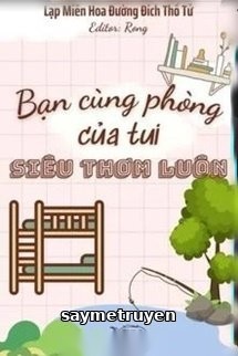 Bạn Cùng Phòng Của Tui Siêu Thơm Luôn