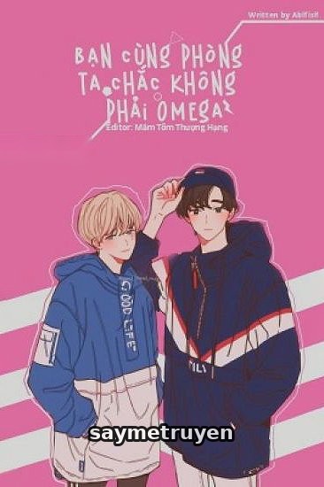 Bạn Cùng Phòng Ta Chắc Không Phải Omega