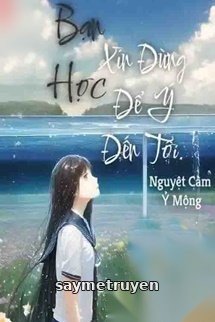 Bạn Học, Xin Đừng Để Ý Đến Tôi