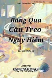 Băng Qua Cầu Treo Nguy Hiểm
