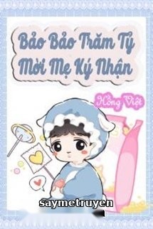 Bảo Bảo Trăm Tỷ Mời Mẹ Ký Nhận