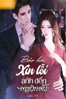 Bảo Bối Xin Lỗi Anh Đến Muộn Rồi