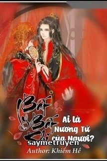Bất Ly Bất Khí: Ai Là Nương Tử của Ngươi?