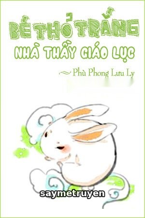 Bé Thỏ Trắng Nhà Thầy Giáo Lục