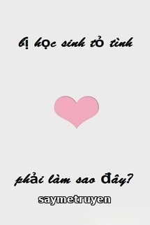 Bị Học Sinh Tỏ Tình Phải Làm Sao Đây?