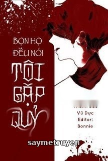 Bọn Họ Đều Nói Tôi Gặp Quỷ