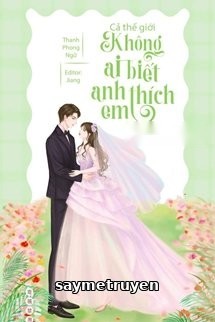 Cả Thế Giới Không Ai Biết Anh Thích Em