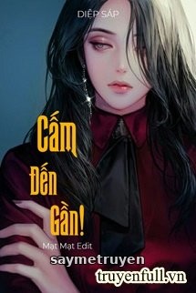 Cấm Đến Gần
