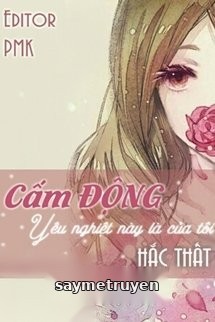 Cấm Động Yêu Nghiệt Này Là Của Tôi