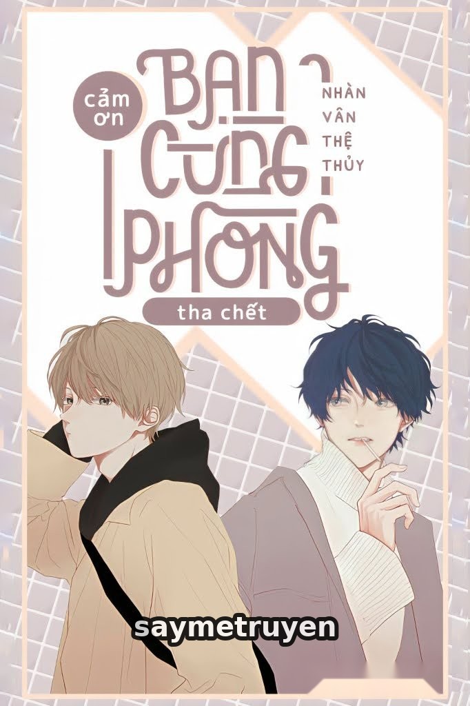 Cảm Ơn Bạn Cùng Phòng Tha Chết
