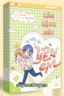 Căn Bệnh Này Có Tên Là Yêu Em