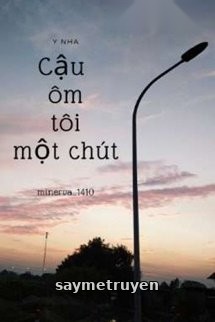 Cậu Ôm Tôi Một Chút