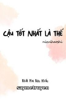 Cậu Tốt Nhất Là Thế