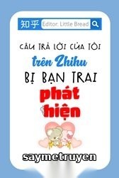 Câu Trả Lời Của Tôi Trên Zhihu Bị Bạn Trai Phát Hiện