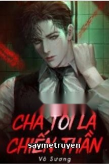 Cha Tôi Là Chiến Thần