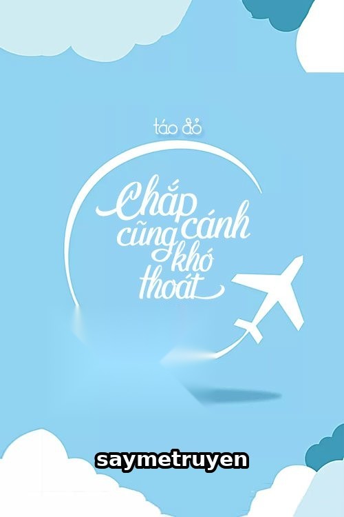 Chắp Cánh Cũng Khó Thoát