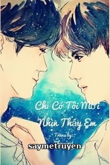 Chỉ Có Tôi Mới Nhìn Thấy Em