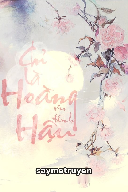 Chỉ Là Hoàng Hậu