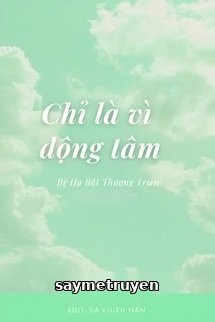 Chỉ Là Vì Động Tâm