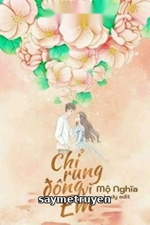 Chỉ Rung Động Vì Em