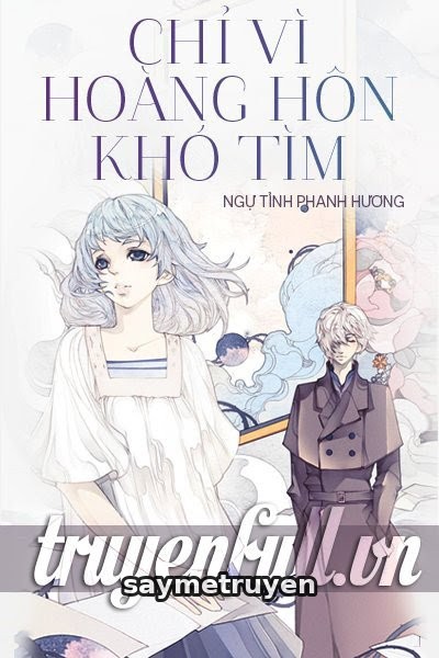 Chỉ Vì Hoàng Hôn Khó Tìm