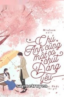 Chú, Anh Cũng Có Một Chút Đáng Yêu