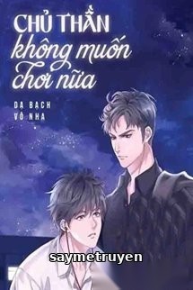 Chủ Thần Không Muốn Chơi Nữa