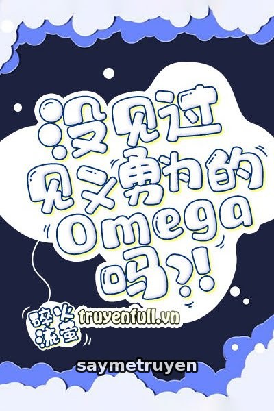 Chưa Thấy Qua Omega Biết Đánh Nhau Sao?