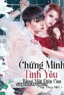 Chứng Minh Tình Yêu Bằng Một Đứa Con