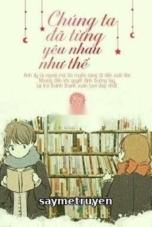 Chúng Ta Đã Từng Yêu Nhau Như Thế