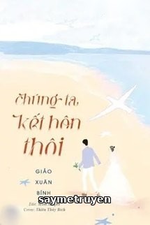 Chúng Ta Kết Hôn Thôi